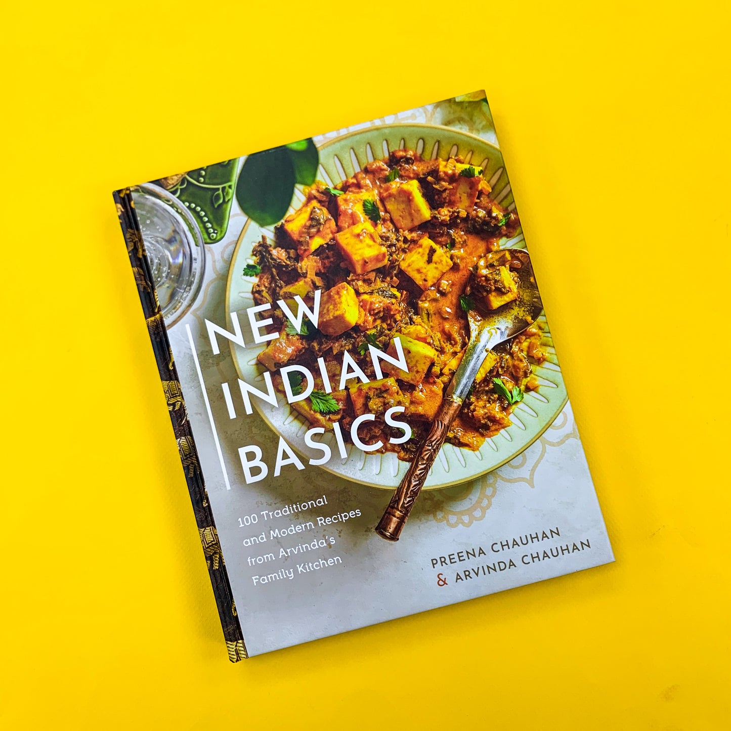 New Indian Basics: 100 Traditional and Modern Recipes from Arvinda's Family Kitchen