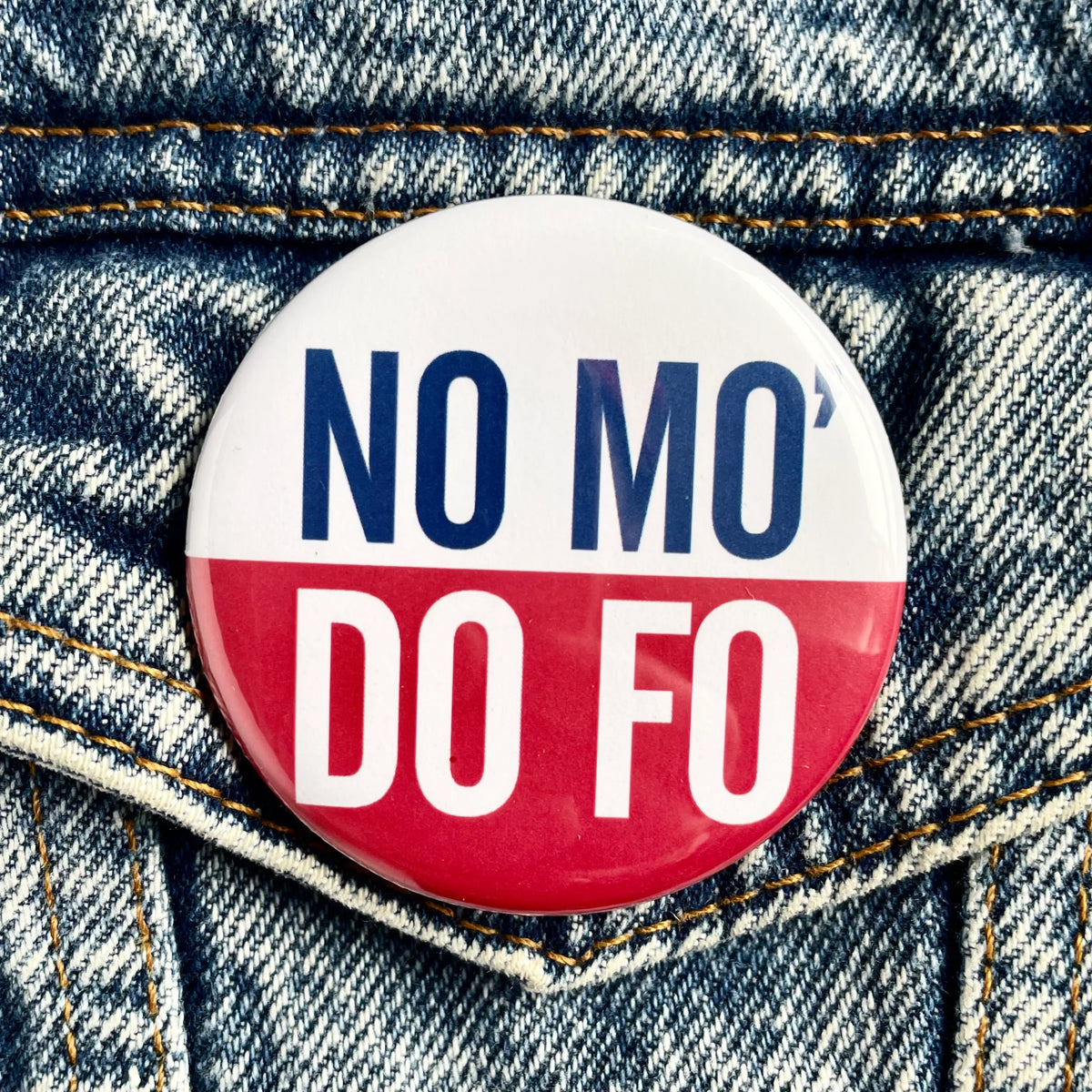 No Mo' Do Fo Button