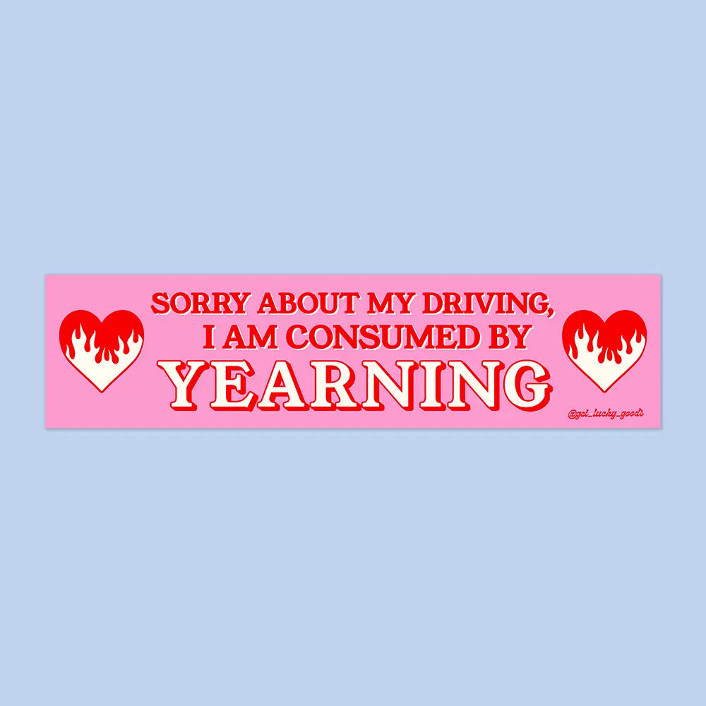 Consumed By Yearning Bumper Sticker
