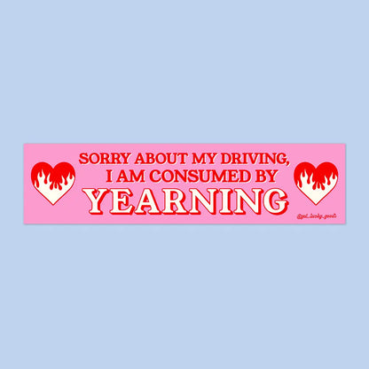 Consumed By Yearning Bumper Sticker