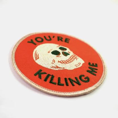 You’re Killing Me Patch