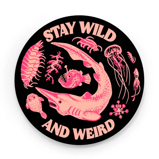 Stay Wild and Weird Deep Sea Stickler