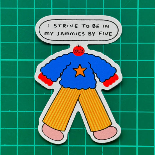 I Strive To Be In My Jammies By Five Sticker