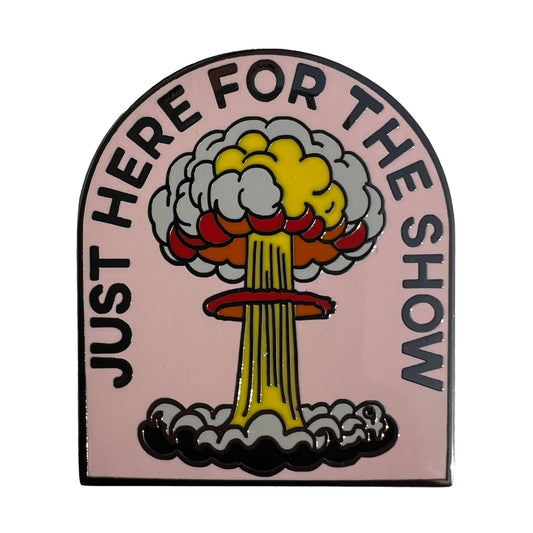 Here For The Show Pin