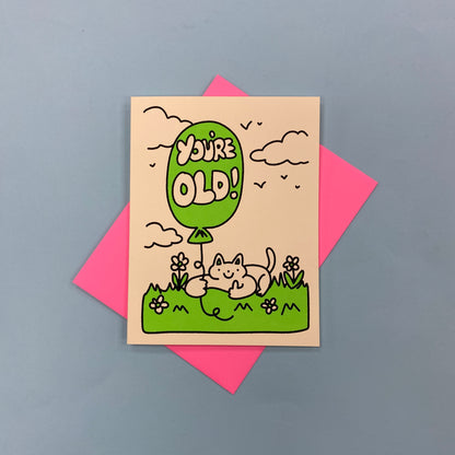 You're Old! Birthday Greeting Card