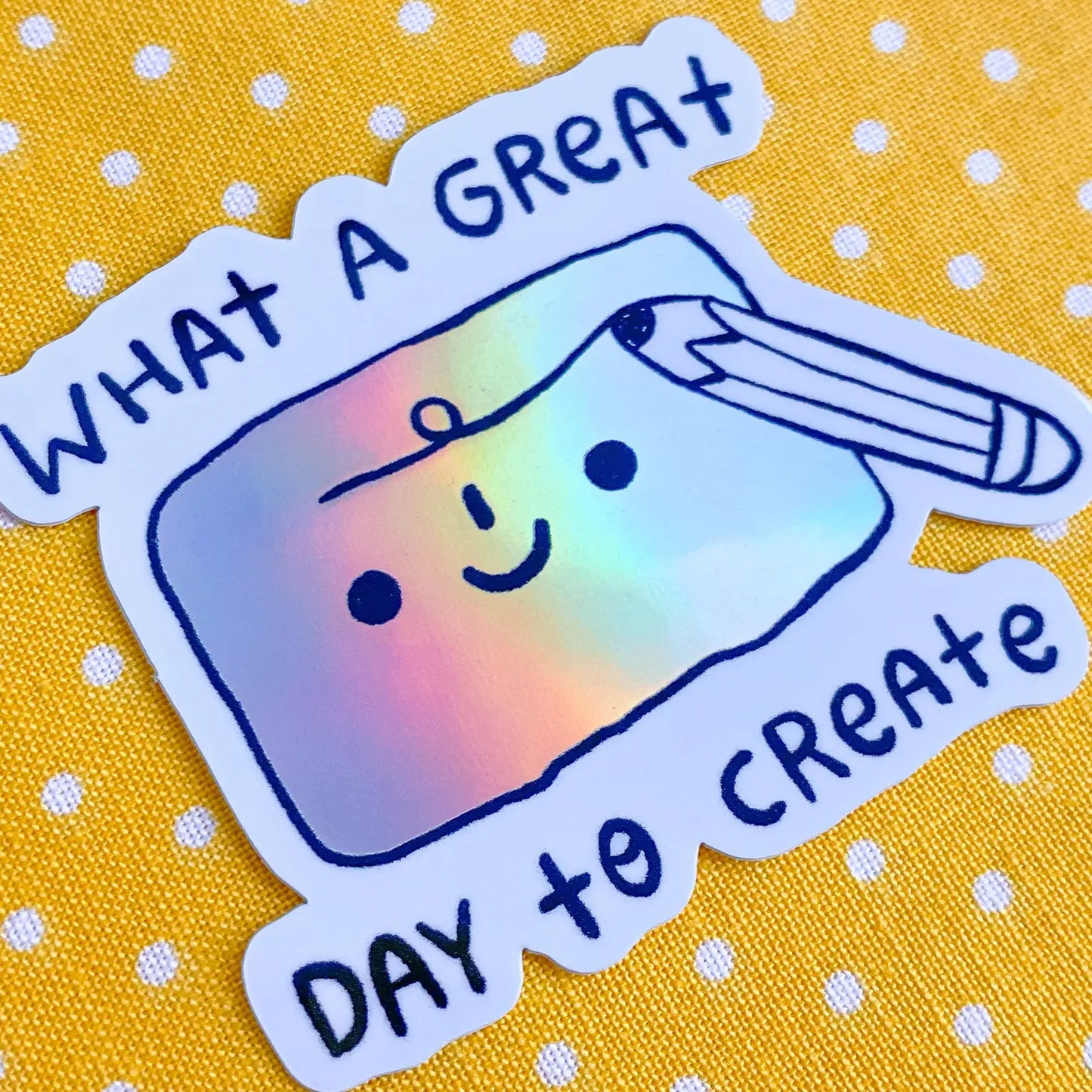 What a Great Day to Create! Vinyl Sticker