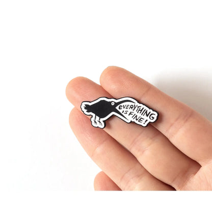 Everything Is Fine Crow Enamel Pin