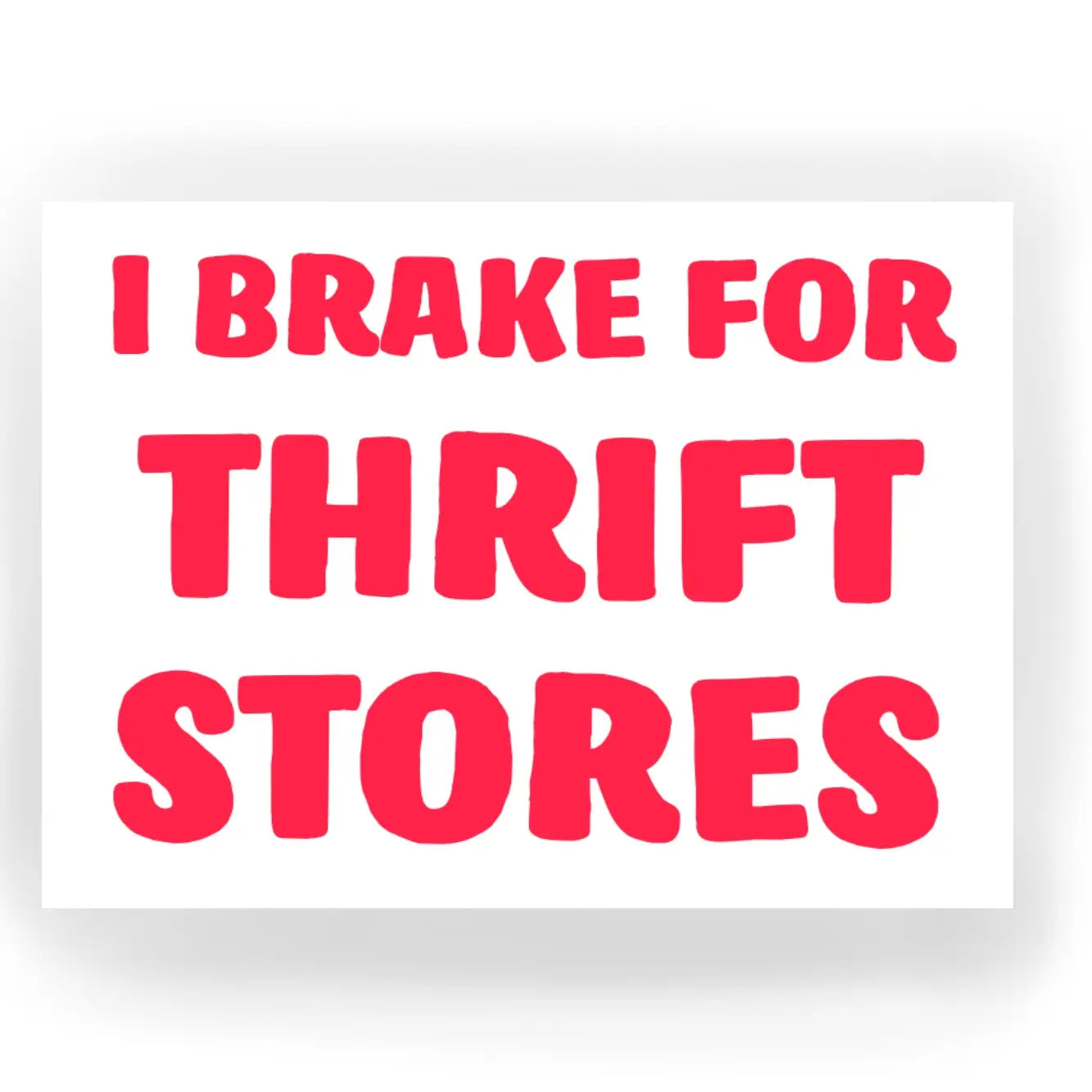 I Brake for Thrift Stores Sticker