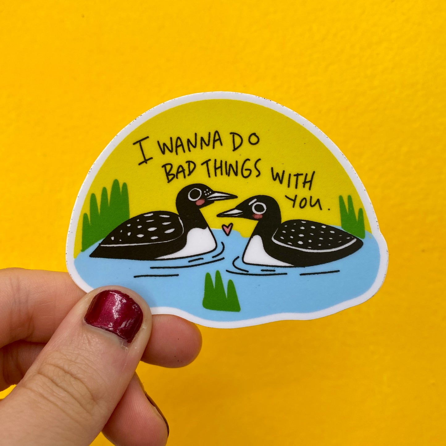 I Wanna Do Bad Things With You Loon Vinyl Sticker
