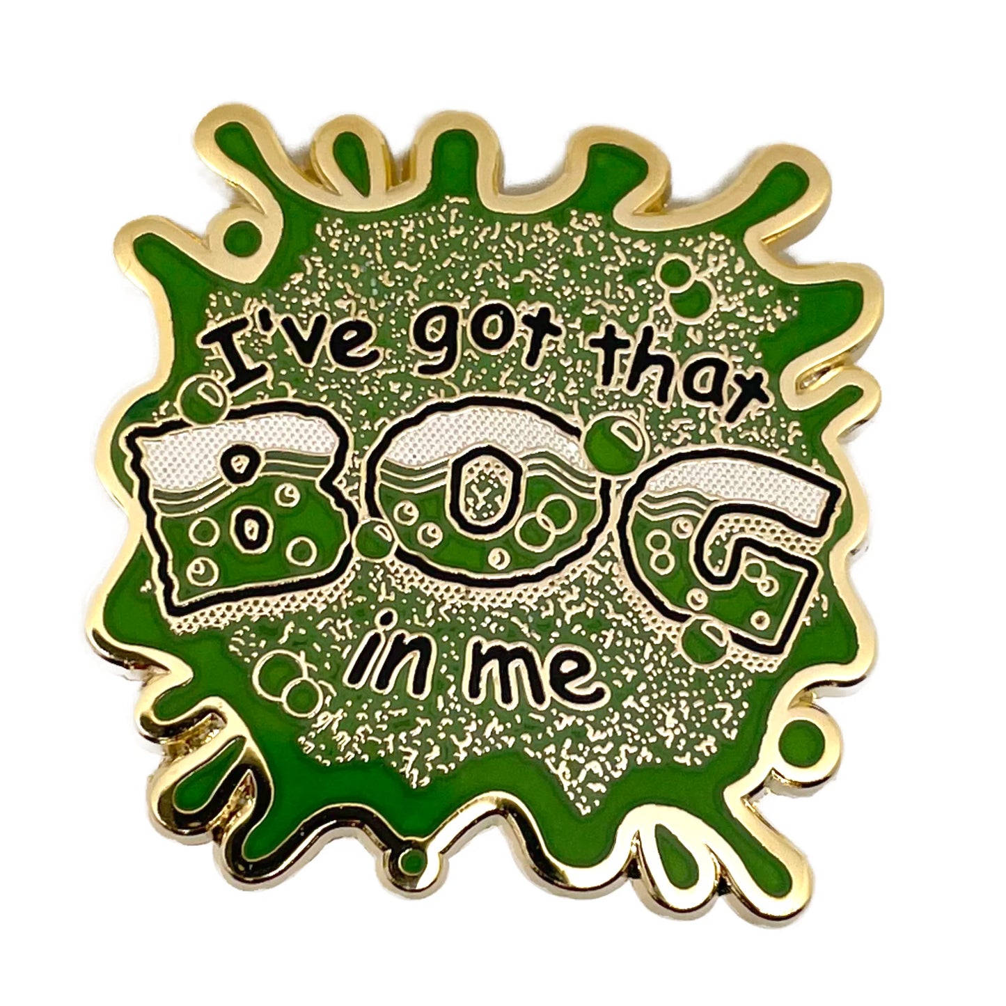 I've Got That Bog In Me Enamel Pin
