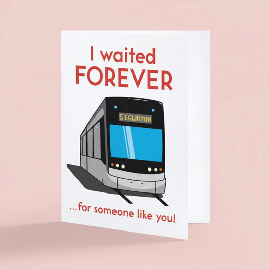 I've Waited Forever Eglinton Crosstown Greeting Card