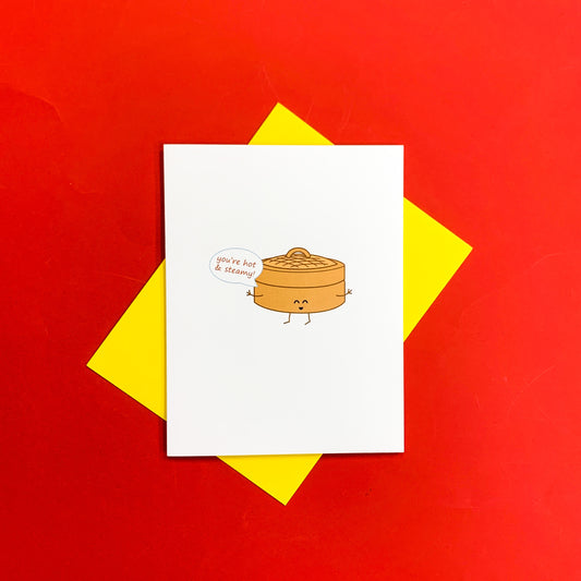 You're Hot and Steamy! Greeting Card