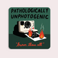 Pathologically Unphotogenic Vinyl Sticker