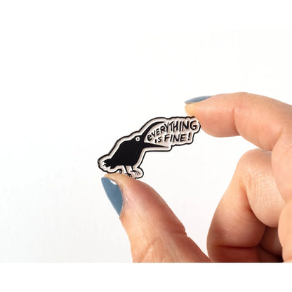 Everything Is Fine Crow Enamel Pin