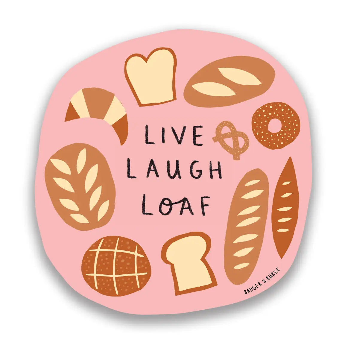 Live Laugh Loaf of Bread Sticker