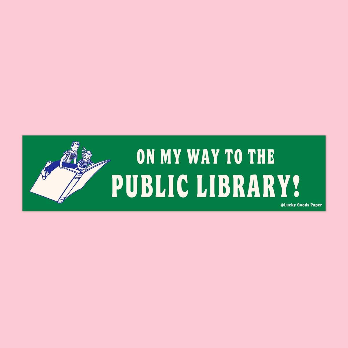 On My Way to the Public Library – Vinyl Bumper Sticker