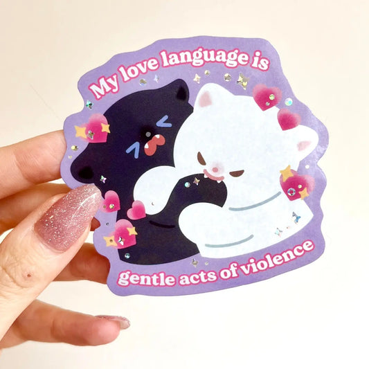 My Love Language Is Gentle Acts of Violence - Vinyl Sticker