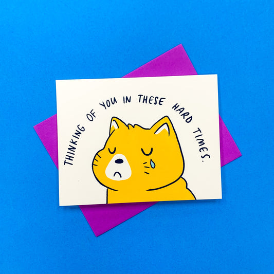 Thinking Of You In These Hard Times Greeting Card