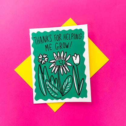 Thanks For Helping Me Grow Greeting Card