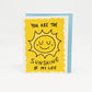 You Are the Sunshine of my Life Greeting Card